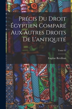 Paperback Précis du droit égyptien comparé aux autres droits de l'antiquité; Tome 01 [French] Book