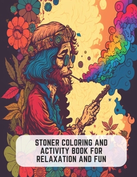 Paperback Stoner Coloring and Activity Book for Relaxation and Fun: 50 Trippy Pages for Relaxation Book