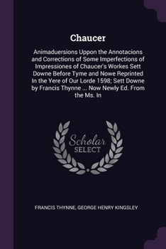 Paperback Chaucer: Animaduersions Uppon the Annotacions and Corrections of Some Imperfections of Impressiones of Chaucer's Workes Sett Do Book