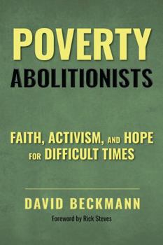 Hardcover Poverty Abolitionists: Faith, Activism, and Hope for Difficult Times Book