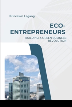Paperback Eco-Entrepreneurs: Building a Green Business Revolution Book