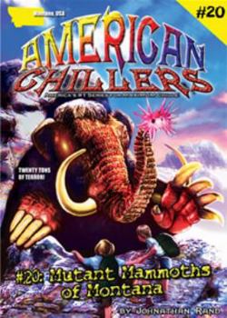 Mutant Mammoths of Montana - Book #20 of the American Chillers
