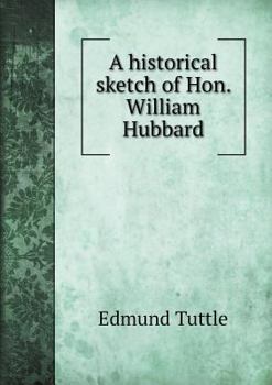 Paperback A historical sketch of Hon. William Hubbard Book