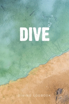 Paperback Dive Diving Logbook: Scuba Diving Journal - a great gift for divers with a detailed interior and a vibrant cover Book