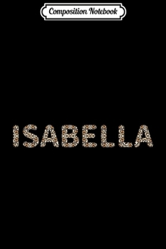 Composition Notebook: Awesome Isabella First Name Leopard Cheetah Print  Journal/Notebook Blank Lined Ruled 6x9 100 Pages