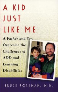 Paperback A Kid Just Like Me: A Father and Son Overcome the Challenges of ADD and Learning Disabilities Book