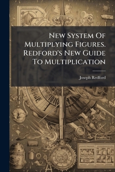 Paperback New System Of Multiplying Figures. Redford's New Guide To Multiplication Book
