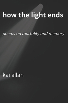 Paperback How the Light Ends: Poems on Mortality and Memory Book