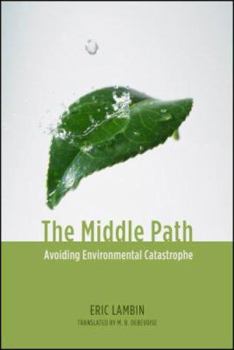Hardcover The Middle Path: Avoiding Environmental Catastrophe Book