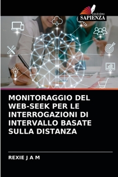 Paperback Monitoraggio del Web-Seek Per Le Interrogazioni Di Intervallo Basate Sulla Distanza [Italian] Book