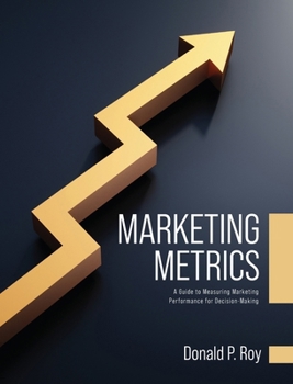 Hardcover Marketing Metrics: A Guide to Measuring Marketing Performance for Decision-Making Book