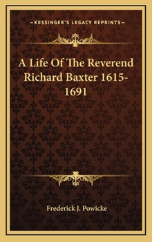 Hardcover A Life Of The Reverend Richard Baxter 1615-1691 Book