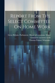 Paperback Report From The Select Committee On Home Work Book