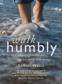 Hardcover Walk Humbly: Encouragements for living, working and being Book