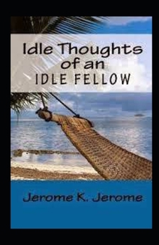 Paperback "Idle Thoughts of an Idle Fellow illustrated " Book