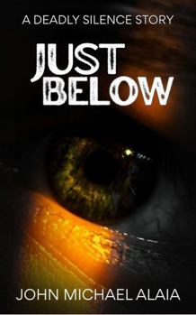 Paperback Just Below: A Deadly Silence Story Book
