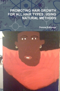 Paperback Promoting Healthy Hair for All Hair Types: Using Natural Methods Book
