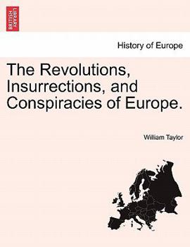 Paperback The Revolutions, Insurrections, and Conspiracies of Europe. Book