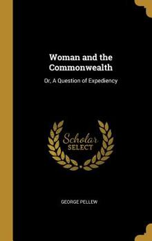 Hardcover Woman and the Commonwealth: Or, A Question of Expediency Book