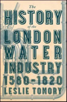 Hardcover The History of the London Water Industry, 1580-1820 Book