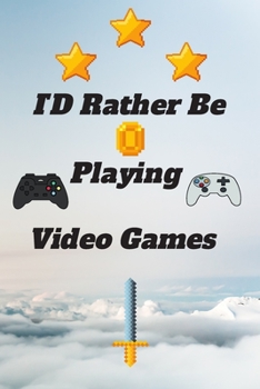 ID Rather Be Playing Video Games: video games Happy Gift / Game Journal TV Video games Xbox Ps4 Book / Notebook / Diary / Unique Greeting & Birthday Card Alternative