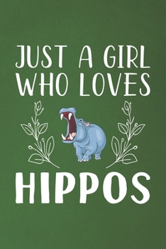 Just A Girl Who Loves Hippos: Funny Hippos Lovers Girl Women Gifts Dot Grid Journal Notebook 6x9 120 Pages
