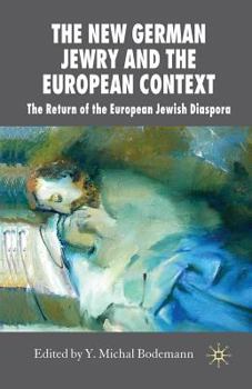 Paperback The New German Jewry and the European Context: The Return of the European Jewish Diaspora Book