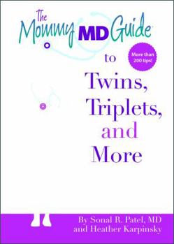 Paperback The Mommy MD Guide to Twins, Triplets and More: More Than 200 Tips That 12 Doctors Who Are Also Mothers of Multiples Use to Raise Their Own Twins, Tri Book