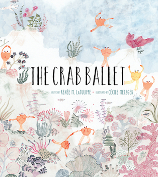 Hardcover The Crab Ballet: A Picture Book