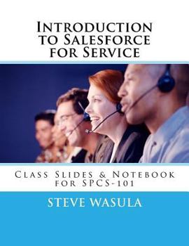 Paperback Introduction to Salesforce for Service: Class Slides & Notebook for SPCS-101 Book