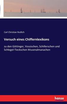 Paperback Versuch eines Chiffernlexikons: zu den Göttinger, Vossischen, Schillerschen und Schlegel-Tieckschen Musenalmanachen [German] Book