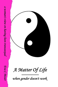 Paperback A Matter Of Life - when gender doesn't work Book