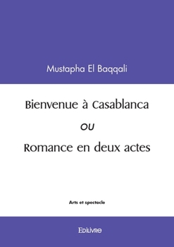 Paperback Bienvenue à Casablanca: ou Romance en deux actes [French] Book