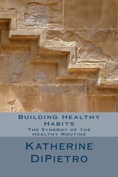 Paperback Building Healthy Habits: The Synergy of the Healthy Routine Book
