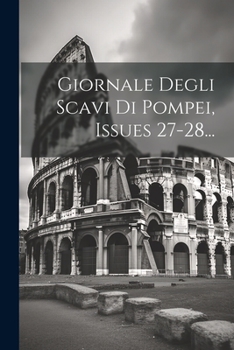 Paperback Giornale Degli Scavi Di Pompei, Issues 27-28... [Italian] Book