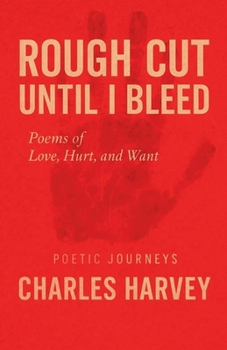 Rough Cut Until I Bleed (Poetic Journeys)