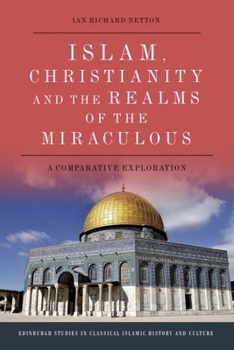 Hardcover Islam, Christianity and the Realms of the Miraculous: A Comparative Exploration Book