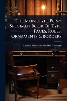 The Monotype Pony Specimen Book Of Type Faces, Rules, Ornaments & Borders