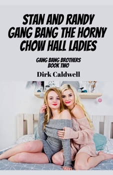 Stan and Randy Gang Bang the Horny Chow Hall Ladies (Gang Bang Brothers)