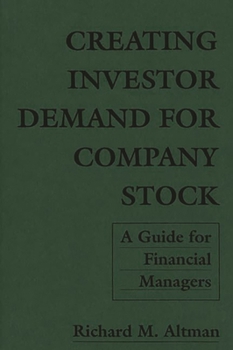 Paperback Creating Investor Demand for Company Stock: A Guide for Financial Managers Book