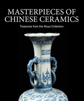 Hardcover Masterpieces of Chinese Ceramics: Treasures from the Muya Collection Book