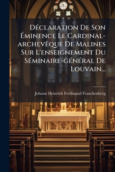 Paperback Déclaration De Son Éminence Le Cardinal-archevêque De Malines Sur L'enseignement Du Séminaire-général De Louvain... [French] Book
