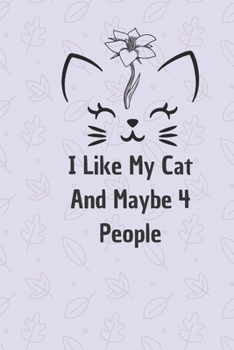 I Like My Cat and Maybe 4 People: 6*9 Blank Lined Notebook With Contact Infos 100 Pages. Funny Gift for Women and Men/Notebook Quotes/ Notebook lined ... hardcover/ Daily Journal/ Diary Calender