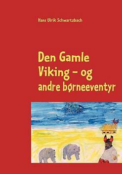 Paperback Den Gamle Viking: - og andre børneeventyr [Danish] Book