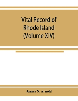 Paperback Vital record of Rhode Island: 1636-1850: first series: births, marriages and deaths: a family register for the people (Volume XIV) Book