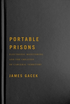 Hardcover Portable Prisons: Electronic Monitoring and the Creation of Carceral Territory Book