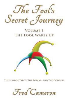 Paperback The Fool's Secret Journey Volume 1: The Fool Wakes Up Book