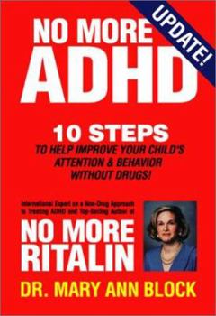 Paperback No More ADHD: 10 Steps to Help Improve Your Child's Attention and Behavior Without Drugs! Book