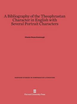 Hardcover A Bibliography of the Theophrastan Character in English with Several Portrait Characters Book