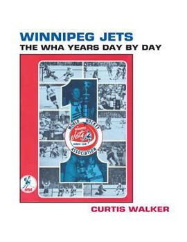 Winnipeg Jets: The Wha Years Day by Day